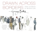 Drawn Across Borders: True Stories of Migration - Book