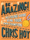 Be Amazing! An inspiring guide to being your own champion - Book