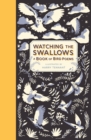 Watching the Swallows: A Book of Bird Poems - Book