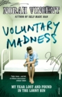 Voluntary Madness : My Year Lost and Found in the Loony Bin - eBook
