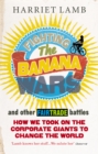 Fighting the Banana Wars and Other Fairtrade Battles - eBook
