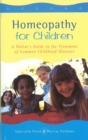 Homeopathy For Children : A Parent's Guide to the Treatment of Common Childhood Illnesses - eBook