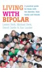 Living with Bipolar : A practical guide for those with the disorder, their family and friends - eBook