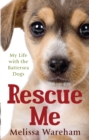 Rescue Me : My Life with the Battersea Dogs - eBook