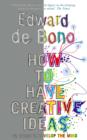 How to Have Creative Ideas : 62 exercises to develop the mind - eBook