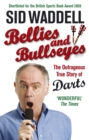 Bellies and Bullseyes : The Outrageous True Story of Darts - eBook