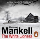 The White Lioness : Kurt Wallander - eAudiobook