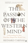 The Passion Of The Western Mind : Understanding the Ideas That Have Shaped Our World View - eBook