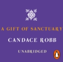 A Gift Of Sanctuary : (The Owen Archer Mysteries: book VI): an engrossing Medieval mystery that will sweep you back in time and have you gripped... - eAudiobook