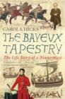 The Bayeux Tapestry : The Life Story of a Masterpiece - eBook