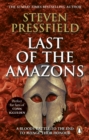 Last Of The Amazons : A superbly evocative, exciting and moving historical tale that brings the past expertly to life - eBook