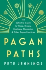 Pagan Paths : A Guide to Wicca, Druidry, Asatru Shamanism and Other Pagan Practices - eBook