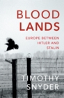 Bloodlands : Europe between Hitler and Stalin - eBook