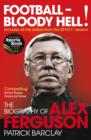 Football - Bloody Hell! : The Biography of Alex Ferguson - eBook