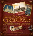 Fantastic Beasts : The Crimes of Grindelwald: A Spellbinding Cinematic Tour - eBook