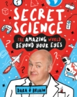 Secret Science: The Amazing World Beyond Your Eyes - Book