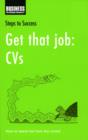 Get that job: CVs : How to Produce the Ultimate Marketing Tool - eBook