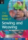 The Little Book of Sewing, Weaving and Fabric Work : Little Books with Big Ideas - Book