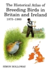 The Historical Atlas of Breeding Birds in Britain and Ireland 1875-1900 - eBook