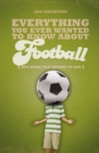 Everything You Ever Wanted to Know About Football But Were too Afraid to Ask - eBook