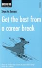 Get the Best from a Career Break : How to Make the Most of Your Time Away from the Office - eBook