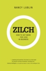 Zilch : How to Get More for Less in Business - eBook