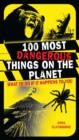 100 Most Dangerous Things on the Planet : What to Do If it Happens to You - eBook