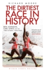 The Dirtiest Race in History : Ben Johnson, Carl Lewis and the 1988 Olympic 100m Final - Book