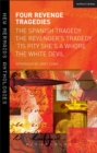 Four Revenge Tragedies : The Spanish Tragedy, The Revenger's Tragedy, 'Tis Pity She's A Whore and The White Devil - Book