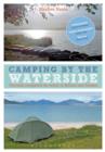 Camping by the Waterside : The Best Campsites by Water in Britain and Ireland - eBook