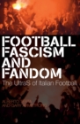 Football, Fascism and Fandom : The UltraS of Italian Football - eBook