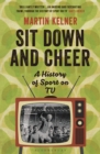 Sit Down and Cheer : A History of Sport on TV - eBook