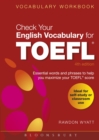Check Your English Vocabulary for TOEFL : Essential words and phrases to help you maximize your TOEFL score - eBook