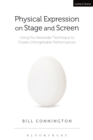 Physical Expression on Stage and Screen : Using the Alexander Technique to Create Unforgettable Performances - eBook