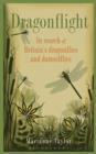 Dragonflight : In Search of Britain's Dragonflies and Damselflies - eBook