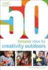50 fantastic ideas for Creativity Outdoors - Book