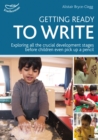 Getting ready to write : Exploring all the crucial development stages before children even pick up a pencil - Book