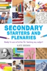 Secondary Starters and Plenaries : Ready-to-use activities for teaching any subject - Book