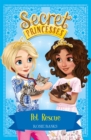 Secret Princesses: Pet Rescue : Book 15 - Book