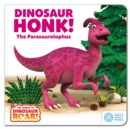 The World of Dinosaur Roar!: Dinosaur Honk! The Parasaurolophus - Book