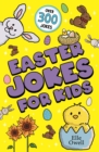 Easter Jokes for Kids : Over 300 egg-cellent jokes! - Book