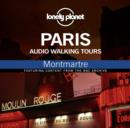 Lonely Planet Audio Walking Tours  Paris  Montmatre - eAudiobook