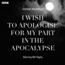 I Wish To Apologise For My Part In The Apocalypse - eAudiobook
