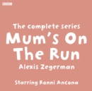 Mum's On The Run The complete series : Starring Ronni Ancona - eAudiobook