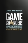 Game Changers : How a Team of Underdogs and Scientists Discovered What it Takes to Win - eBook
