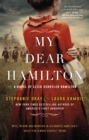 My Dear Hamilton : discover Eliza's story . . . perfect for fans of hit musical Hamilton! - Book