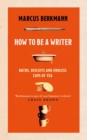 How to Be a Writer : Baths, Biscuits and Endless Cups of Tea - eBook
