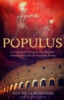 Populus : Living and Dying in the Wealth, Smoke and Din of Ancient Rome - eBook