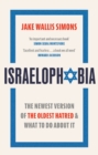 Israelophobia : The Newest Version of the Oldest Hatred and What To Do About It - eBook