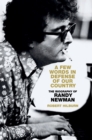 A Few Words in Defense of Our Country : The Biography of Randy Newman - Book
